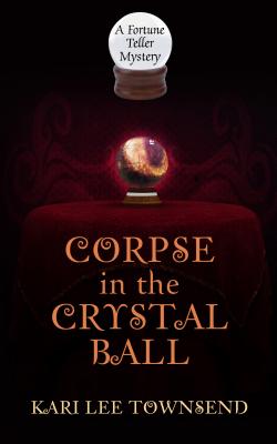 Corpse in the Crystal Ball (Fortune Teller Mysteries) Cover Image