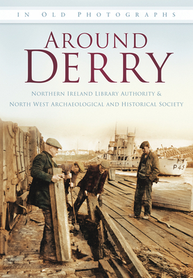 Around Derry in Old Photographs (Britain in Old Photographs) By Maura Craig Cover Image