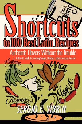 Shortcuts to 100 Best Latin Recipes: Authentic Flavors Without the Trouble Cover Image