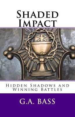 Shaded Impact: Hidden Shadows and Winning Battles (Faith Works #1)