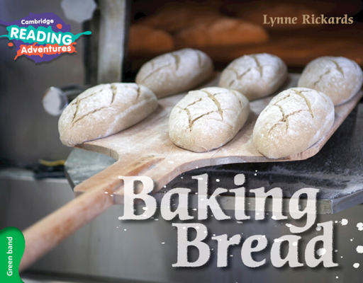 Cambridge Reading Adventures Baking Bread Green Band By Lynne Rickards Cover Image