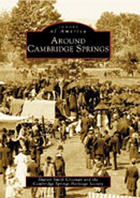 Around Cambridge Springs (Images of America (Arcadia Publishing)) Cover Image