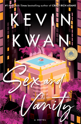 Sex and Vanity: A Novel By Kevin Kwan Cover Image