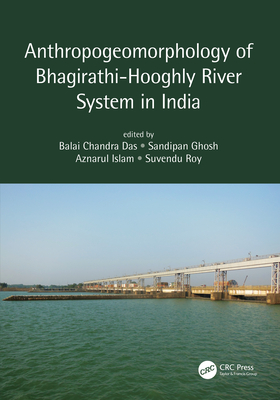 Anthropogeomorphology of Bhagirathi-Hooghly River System in India Cover Image