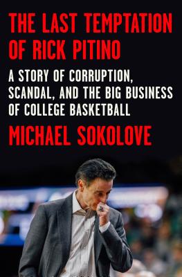 The Last Temptation of Rick Pitino: A Story of Corruption, Scandal, and the Big Business of College Basketball Cover Image