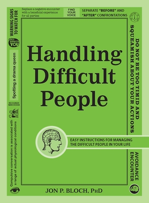 Handling Difficult People: Easy Instructions for Managing the Difficult People in Your Life Cover Image