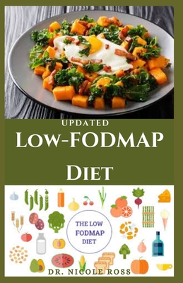 Updated Low-Fodmap Diet: Easy, healthy and fast recipes to relieve irritable bowel syndromes (IBS) and also soothe other digestive disorders. By Nicole Ross Cover Image