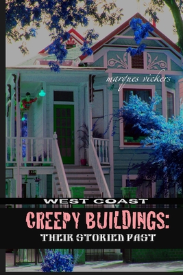 West Coast Creepy Buildings: Their Storied Past Cover Image