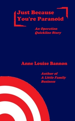 Just Because You're Paranoid (Operation Quickline #9) By Anne Louise Bannon Cover Image