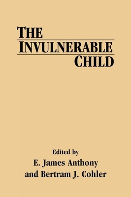The Invulnerable Child By E. James Anthony (Editor), Bertram J. Cohler (Editor) Cover Image