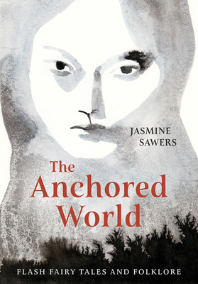 The Anchored World by Jasmine Sawers