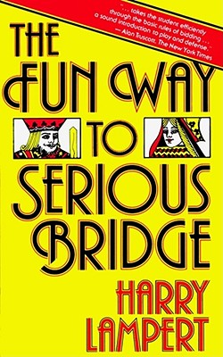 The Fun Way to Serious Bridge By Harry Lampert Cover Image