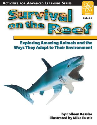 Survival on the Reef: Exploring Amazing Animals and the Ways They Adapt to Their Environment By Colleen Kessler Cover Image