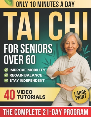 10-Minute Tai Chi for Seniors Over 60: A Step-by-Step 21-Day Plan to Regain Balance, Prevent Falls & Stay Independent Illustrated Exercises, Video Les By Laura Mei Turner Cover Image