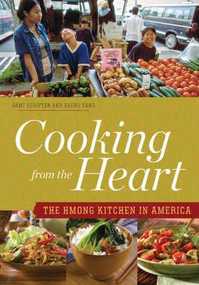 Cooking from the Heart: The Hmong Kitchen in America By Sami Scripter, Sheng Yang Cover Image