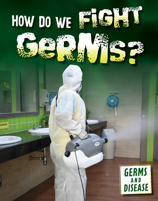 How Do We Fight Germs? By Kathryn Kroe Cover Image