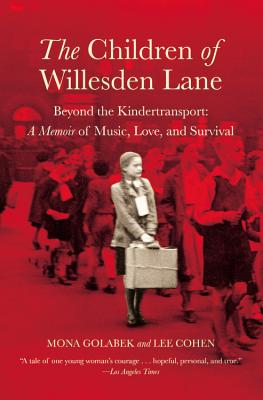 The Children of Willesden Lane: Beyond the Kindertransport:  A Memoir of Music, Love, and Survival