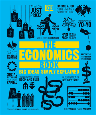 The Economics Book: Big Ideas Simply Explained (DK Big Ideas) Cover Image