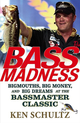 Bass Madness: Bigmouths, Big Money, and Big Dreams at the