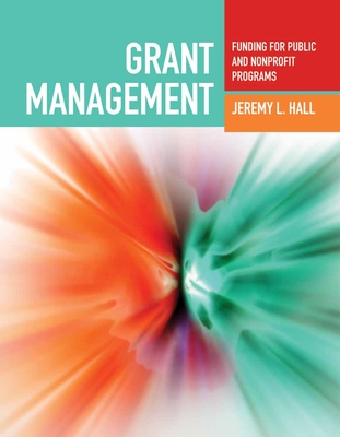 Grant Management: Funding for Public and Nonprofit Programs 