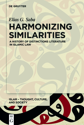 Harmonizing Similarities: A History of Distinctions Literature in Islamic Law Cover Image