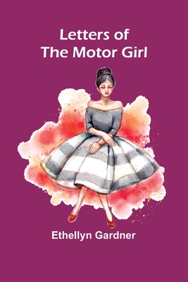 Letters of the Motor Girl By Ethellyn Gardner Cover Image