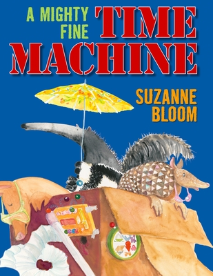 A Mighty Fine Time Machine By Suzanne Bloom Cover Image