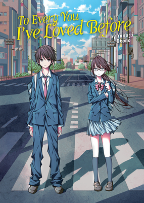 To Every You I've Loved Before (Light Novel) (To Every You I've Loved Before/To Me, The One Who Loved You) Cover Image