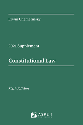 Constitutional Law, Sixth Edition: 2021 Case Supplement (Supplements) Cover Image