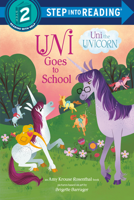 Uni Goes to School (Uni the Unicorn) (Step into Reading)