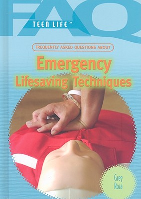 Frequently Asked Questions about Emergency Lifesaving Techniques (FAQ: Teen Life) By Greg Roza Cover Image