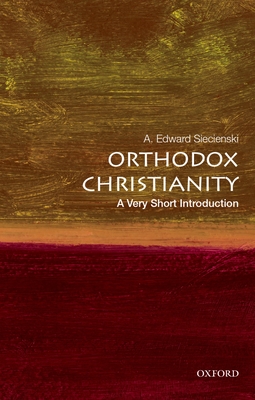 Orthodox Christianity: A Very Short Introduction (Very Short Introductions) By A. Edward Siecienski Cover Image