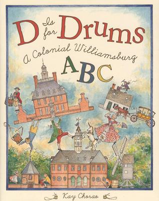 D is for Drums: A Colonial Williamsburg ABC Cover Image