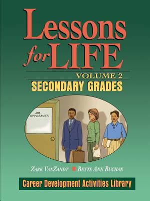 Lessons for Life: Career Development Activities Library; Volume 2: Secondary Grades (Lessons for Life Bk. a)