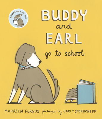 Buddy and Earl Go to School By Maureen Fergus, Carey Sookocheff (Illustrator) Cover Image