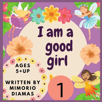 I am a good girl: An educational picture book for kids ages 5 to 10 years old . Cover Image