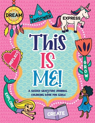 This is Me!: A Guided Gratitude Journal and Coloring Book for Girls By Gratitude Daily Cover Image