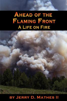 Ahead of the Flaming Front: A Life on Fire