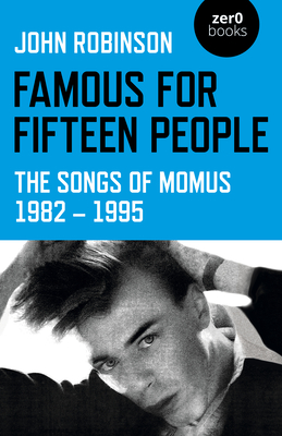 Famous for Fifteen People: The Songs of Momus 1982 - 1995 Cover Image