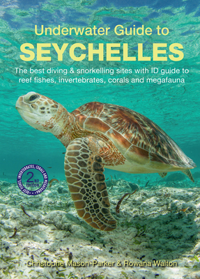 Underwater Guide to Seychelles By Rowena Walton Cover Image