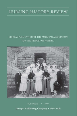 Nursing History Review, Volume 17, 2009 By Patricia D'Antonio (Editor) Cover Image