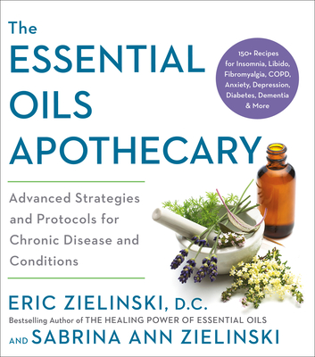 The Essential Oils Apothecary: Advanced Strategies and Protocols for Chronic Disease and Conditions Cover Image