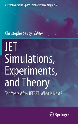 Jet Simulations, Experiments, and Theory: Ten Years After Jetset. What Is Next? (Astrophysics and Space Science Proceedings #55)