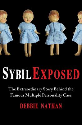 Cover Image for Sybil Exposed: The Extraordinary Story Behind the Famous Multiple Personality Case