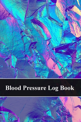 Blood Pressure Log Book: Record and Monitor Blood Pressure at Home - Hologram By Gabi Jerg Cover Image