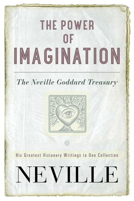 The Power of Imagination: The Neville Goddard Treasury Cover Image