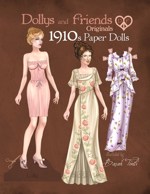 Dollys and Friends Originals 1910s Paper Dolls: Vintage Fashion Dress Up Paper Doll Collection with Late Edwardian, Orientalist and Art Nouveau Styles By Dollys and Friends, Basak Tinli Cover Image