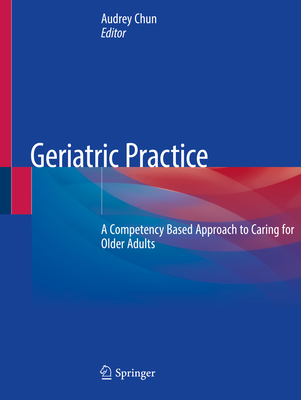 Geriatric Practice: A Competency Based Approach to Caring for Older Adults Cover Image