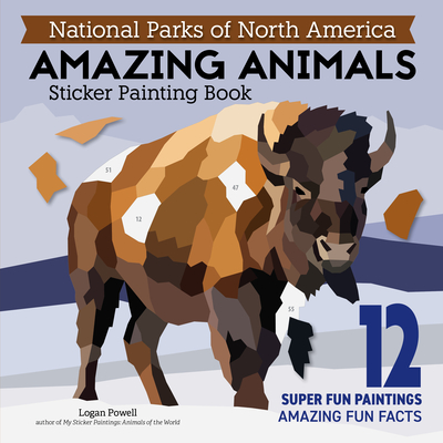 National Parks of North America Amazing Animals Sticker Painting Book: 12 Super Fun Paintings By Logan Powell Cover Image
