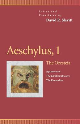 Aeschylus, 1: The Oresteia (Agamemnon, the Libation Bearers, the Eumenides) (Penn Greek Drama #1) By David R. Slavitt (Editor), David R. Slavitt (Translator) Cover Image